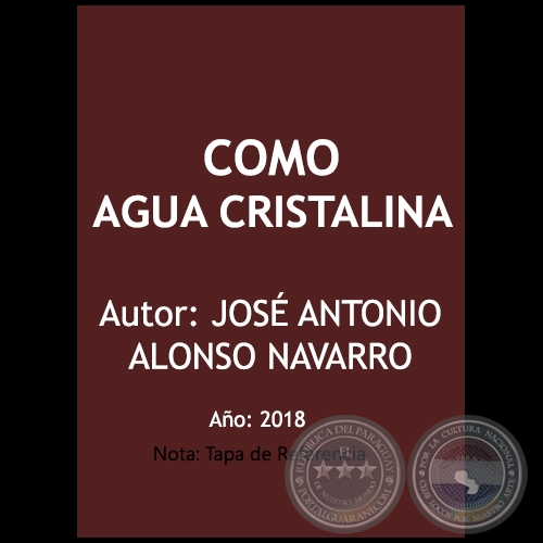 COMO AGUA CRISTALINA - Autor: JOSÉ ANTONIO ALONSO NAVARRO - Año 2018